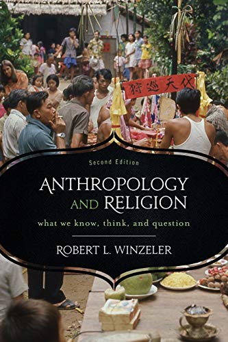 Anthropology and Religion: What We Know, Think, and Question: What We Know, Think, and Question, 2nd Edition